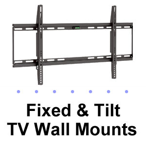 Fixed & Tilt TV Mounts